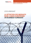 La détention des migrants dans l'Union Européenne: un business florissant