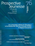 Drogues, santé, prévention (anciennement Les cahiers de Prospective Jeunesse), n° 76 - Une cartographie militante de l’Éducation à la Vie Relationnelle, Affective et Sexuelle (EVRAS) en Belgique francophone