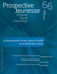 Drogues, santé, prévention (anciennement Les cahiers de Prospective Jeunesse), n° 66 - Eté 2013 - Le Groupe porteur Jeunes, Alcool & Société : 10 ans de travail en réseau