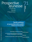 Drogues, santé, prévention (anciennement Les cahiers de Prospective Jeunesse), n° 71 - Hiver 2014 - Santé publique et promotion de la santé. Politique du vivre ensemble