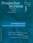 Drogues, santé, prévention (anciennement Les cahiers de Prospective Jeunesse), n° 69 - Printemps 2014 - Cyberdépendances? Comprendre les usages des nouvelles technologies