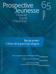 Drogues, santé, prévention (anciennement Les cahiers de Prospective Jeunesse), n° 65 - Printemps 2013 - Bas les armes ! L’échec de la guerre aux drogues