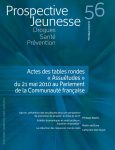 Drogues, santé, prévention (anciennement Les cahiers de Prospective Jeunesse), n° 56 - Automne 2010 - Actes des tables rondes « Assuétudes » du 21 mai 2010 au Parlement de la Communauté Française