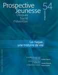 Drogues, santé, prévention (anciennement Les cahiers de Prospective Jeunesse), n° 54 - Printemps 2010 - Le risque, une histoire de vie