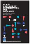 Guide pratique et d'orientation des migrants. Mieux connaitre ses droits pour les faire valoir