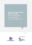 Guide de ressources bruxelloises pour construire un diagnostic social-santé local
