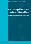 LES POLITIQUES SOCIALES, n°3&4 - Novembre 2016 - Les compétences interculturelles. Enjeux, pratiques, perspectives