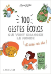 100 gestes écolos qui vont changer le monde et aussi ma vie