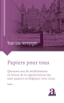 Papiers pour tous. Quarante ans de mobilisations en faveur de la régularisation des sans-papiers en Belgique (1974-2014)