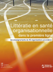 Littératie en santé organisationnelle dans la première ligne: les enseignements de 18 organisations pionnières