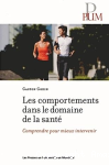 Les comportements dans le domaine de la santé. Comprendre pour mieux intervenir