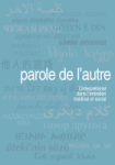 Parole de l'autre. L'interprétariat dans l'entretien médical et social