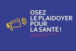 Osez le plaidoyer pour la santé. Balises pour une démarche communautaire