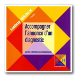 Accompagner l'annonce d'un diagnostic. Livret à l'attention des professionnels