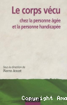 Le corps vécu chez la personne âgée et la personne handicapée