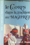 Le corps dans la tradition au Maghreb