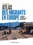 Atlas des migrants en Europe. Approches critiques des politiques migratoires