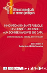 Innovations en santé publique, des données personnelles aux données massives (Big Data). Aspects cliniques, juridiques et éthiques