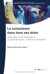 La conscience dans tous ses états. Approches anthropologiques et psychiatriques
