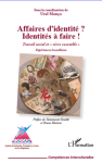 "Affaires d'identité ? Identités à faire ! Travail social et ""vivre ensemble"". Expériences bruxelloises"
