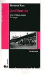 Accélération. Une critique sociale du temps