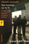 Des hommes sur le fil. La construction de l'identité masculine en milieux précaire
