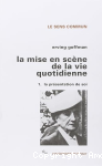 La mise en scène de la vie quotidienne 1 : La présentation de soi