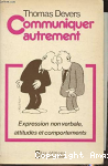 Communiquer autrement. Expression non verbale