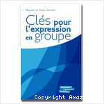 Clés pour l'expression en groupe. Repères et exercices d'expression orale et écrite pour un travail de groupe efficace