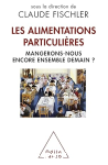 Les alimentations particulières. Mangerons-nous encore ensemble demain ?