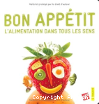 Bon appétit. L'alimentation dans tous les sens