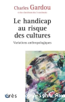 Le handicap au risque des cultures. Variations anthropologiques
