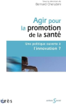 Agir pour la promotion de la santé. Une politique ouverte à l'innovation ?