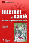 Internet et santé. Acteurs, usagers et appropriations