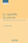 La cigarette du pauvre. Enquête auprès des fumeurs en situation précaire