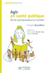 Agir en santé publique. De la connaissance à l'action