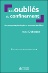 Le oubliés du confinement. Hommage aux plus fragiles et à ceux qui les aident