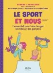Le sport et nous. L'essentiel pour faire bouger les filles et les garçons