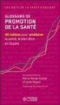 Glossaire de promotion de la santé: 40 notions pour améliorer la santé, le bien-être et l'équité