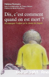 Dis, c'est comment quand on est mort ? Accompagner l'enfant sur le chemin du chagrin