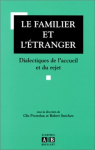 Le familier et l'étranger. Dialectiques de l'accueil et du rejet