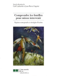 Comprendre les familles pour mieux intervenir. Repères conceptuels et stratégies d'action