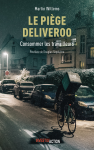 Le piège Deliveroo. Consommer les travailleurs