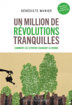 Un million de révolutions tranquilles. Travail, environnement, santé, argent, habitat...